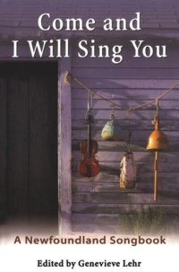 cover of the book Come and I Will Sing You: A Newfoundland Songbook