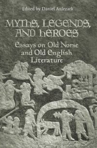 cover of the book Myths, Legends, and Heroes: Essays on Old Norse and Old English Literature