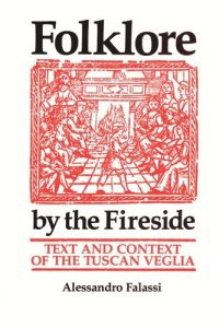 cover of the book Folklore by the Fireside: Text and Context of the Tuscan Veglia