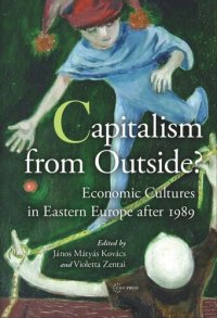 cover of the book Capitalism from Outside?: Economic Cultures in Eastern Europe after 1989