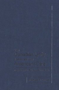 cover of the book Why Canadian Unity Matters and Why Americans Care: Democratic Pluralism at Risk