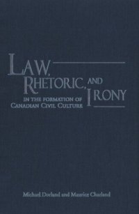 cover of the book Law, Rhetoric, and Irony in the Formation of Canadian Civil Culture