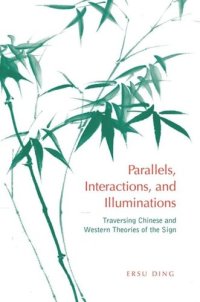 cover of the book Parallels, Interactions, and Illuminations: Traversing Chinese and Western Theories of the Sign