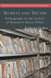 cover of the book Secrets and Truths: Ethnography in the Archive of Romania's Secret Police