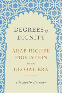 cover of the book Degrees of Dignity: Arab Higher Education in the Global Era