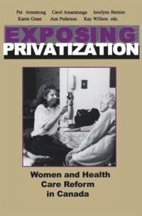 cover of the book Exposing Privatization: Women and Health Care Reform in Canada