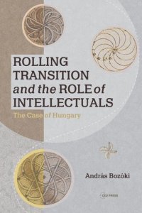 cover of the book Rolling Transition and the Role of Intellectuals: The Case of Hungary