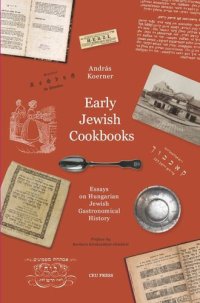 cover of the book Early Jewish Cookbooks: Essays on Hungarian Jewish Gastronomical History