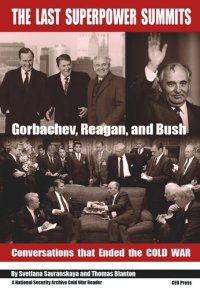 cover of the book The Last Superpower Summits: Reagan, Gorbachev and Bush. Conversations that Ended the Cold War.