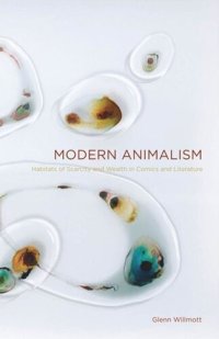 cover of the book Modern Animalism: Habitats of Scarcity and Wealth in Comics and Literature