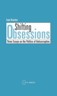 cover of the book Shifting Obsessions: Three Essays on the Politics of Anticorruption