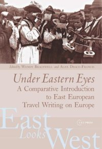 cover of the book Under Eastern Eyes: A Comparative History of East European Travel Writing on Europe