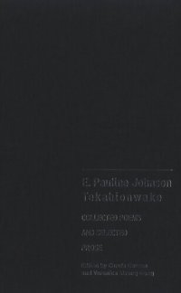 cover of the book E. Pauline Johnson, Tekahionwake: Collected Poems and Selected Prose