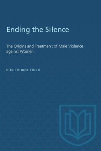 cover of the book Ending the Silence: The Origins and Treatment of Male Violence against Women