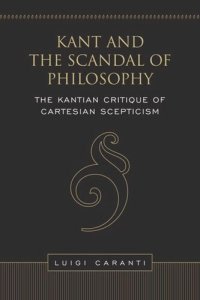 cover of the book Kant and the Scandal of Philosophy: The Kantian Critique of Cartesian Scepticism