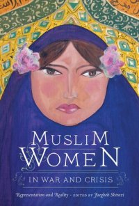 cover of the book Muslim Women in War and Crisis: Representation and Reality