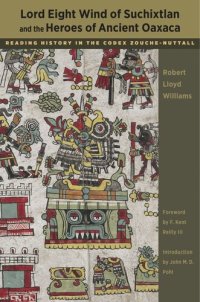 cover of the book Lord Eight Wind of Suchixtlan and the Heroes of Ancient Oaxaca: Reading History in the Codex Zouche-Nuttall