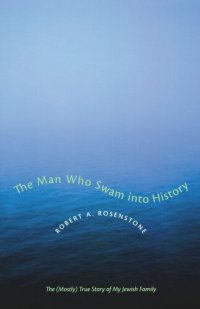 cover of the book The Man Who Swam into History: The (Mostly) True Story of My Jewish Family