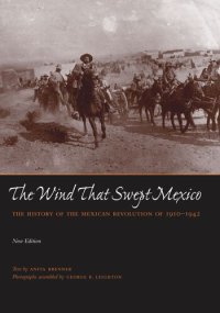 cover of the book The Wind that Swept Mexico: The History of the Mexican Revolution of 1910-1942