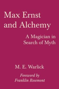 cover of the book Max Ernst and Alchemy: A Magician in Search of Myth