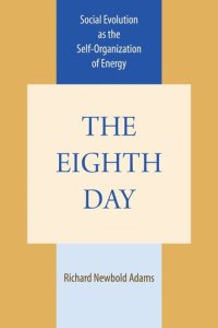 cover of the book The Eighth Day: Social Evolution as the Self-Organization of Energy