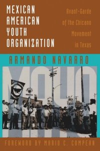 cover of the book Mexican American Youth Organization: Avant-Garde of the Chicano Movement in Texas