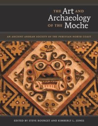 cover of the book The Art and Archaeology of the Moche: An Ancient Andean Society of the Peruvian North Coast