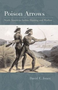 cover of the book Poison Arrows: North American Indian Hunting and Warfare