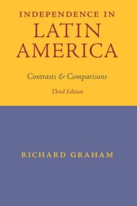 cover of the book Independence in Latin America: Contrasts and Comparisons