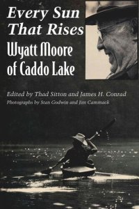 cover of the book Every Sun That Rises: Wyatt Moore of Caddo Lake