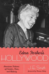 cover of the book Edna Ferber's Hollywood: American Fictions of Gender, Race, and History