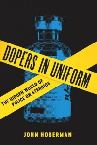 cover of the book Dopers in Uniform: The Hidden World of Police on Steroids