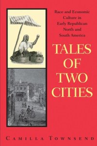 cover of the book Tales of Two Cities: Race and Economic Culture in Early Republican North and South America