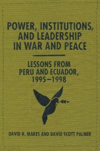 cover of the book Power, Institutions, and Leadership in War and Peace: Lessons from Peru and Ecuador, 1995–1998