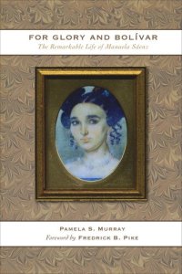 cover of the book For Glory and Bolívar: The Remarkable Life of Manuela Sáenz