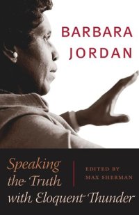 cover of the book Barbara Jordan: Speaking the Truth with Eloquent Thunder