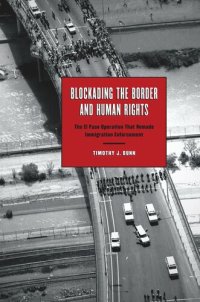 cover of the book Blockading the Border and Human Rights: The El Paso Operation that Remade Immigration Enforcement