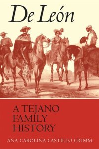 cover of the book De León, a Tejano Family History