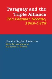 cover of the book Paraguay and the Triple Alliance: The Postwar Decade, 1869-1878