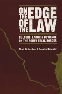 cover of the book On the Edge of the Law: Culture, Labor, and Deviance on the South Texas Border