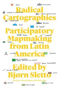 cover of the book Radical Cartographies: Participatory Mapmaking from Latin America