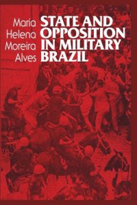 cover of the book State and Opposition in Military Brazil