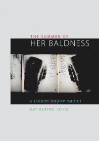 cover of the book The Summer of Her Baldness: A Cancer Improvisation