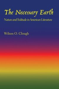 cover of the book The Necessary Earth: Nature and Solitude in American Literature