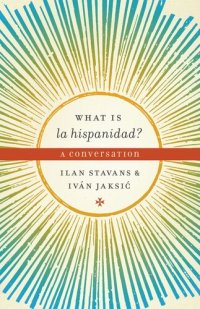 cover of the book What is la hispanidad?: A conversation