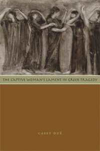 cover of the book The Captive Woman's Lament in Greek Tragedy