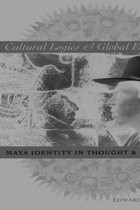 cover of the book Cultural Logics and Global Economies: Maya Identity in Thought and Practice