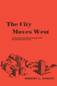 cover of the book The City Moves West: Economic and Industrial Growth in Central West Texas