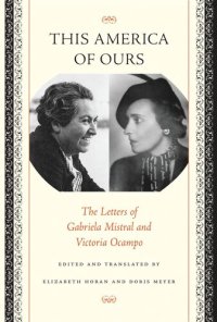 cover of the book This America of Ours: The Letters of Gabriela Mistral and Victoria Ocampo