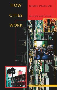 cover of the book How Cities Work: Suburbs, Sprawl, and the Roads Not Taken